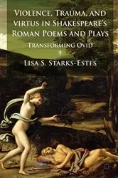 Book cover of Violence, Trauma, and Virtus in Shakespeare's Roman Poems and Plays by L. Starks-Estes