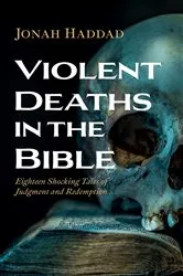 Book cover of Violent Deaths in the Bible by Jonah Haddad