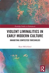 Book cover of Violent Liminalities in Early Modern Culture by Kaye McLelland