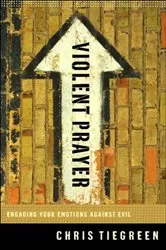 Book cover of Violent Prayer by Chris Tiegreen