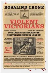 Book cover of Violent Victorians by Rosalind Crone