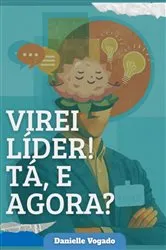 Book cover of Virei Líder! Tá, E Agora? by Danielle Vogado