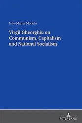 Book cover of Virgil Gheorghiu on Communism, Capitalism and National Socialism by Iuliu-Marius Morariu