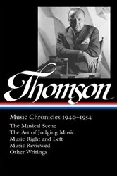 Book cover of Virgil Thomson: Music Chronicles 1940-1954 (LOA #258) by Virgil Thomson