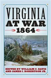Book cover of Virginia at War, 1864 by William C. Davis