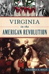 Book cover of Virginia in the American Revolution by Charles A. Mills