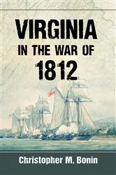 Book cover of Virginia in the War of 1812 by Christopher M. Bonin