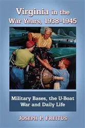 Book cover of Virginia in the War Years, 1938-1945 by Joseph P. Freitus