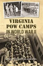 Book cover of Virginia POW Camps in World War II by Dr. Kathryn Roe Coker