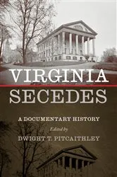 Book cover of Virginia Secedes by Dwight Pitcaithley