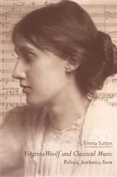 Book cover of Virginia Woolf and Classical Music by Emma Sutton