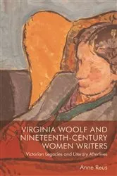 Book cover of Virginia Woolf and Nineteenth-Century Women Writers by Anne Reus