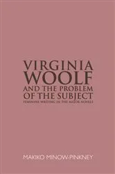 Book cover of Virginia Woolf and the Problem of the Subject by Makiko Minow-Pinkney