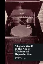 Book cover of Virginia Woolf in the Age of Mechanical Reproduction by Pamela Caughie