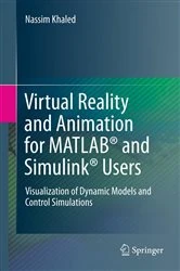 Book cover of Virtual Reality and Animation for MATLAB® and Simulink® Users by Nassim Khaled