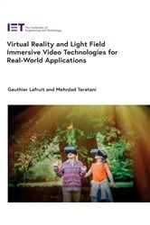 Book cover of Virtual Reality and Light Field Immersive Video Technologies for Real-World Applications by Gauthier Lafruit