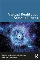 Book cover of Virtual Reality for Serious Illness by Kathleen D. Benton