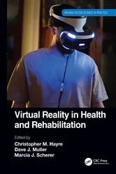 Book cover of Virtual Reality in Health and Rehabilitation by Christopher M. Hayre