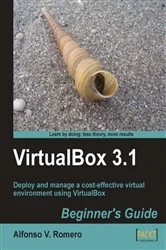 Book cover of VirtualBox 3.1: Beginner's Guide by Alfonso V. Romero