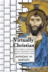 Book cover of Virtually Christian by Anthony Bartlett