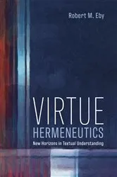 Book cover of Virtue Hermeneutics by Robert M. Eby
