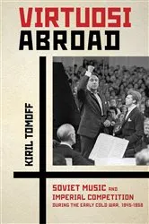 Book cover of Virtuosi Abroad by Kiril Tomoff