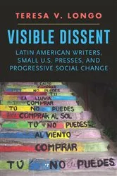 Book cover of Visible Dissent by Teresa V. Longo