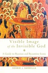 Book cover of Visible Image of the Invisible God by Dennis J. Sardella