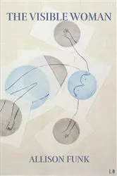 Book cover of Visible Woman, The by Allison Funk