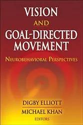 Book cover of Vision and Goal-Directed Movement by Digby Elliott