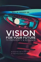 Book cover of Vision for Your Future to Prosperity & Romance by Willie Grimes