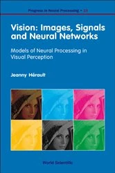 Book cover of Vision: Images, Signals And Neural Networks - Models Of Neural Processing In Visual Perception by Jeanny Herault