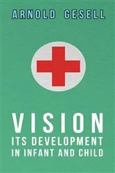 Book cover of Vision - Its Development in Infant and Child by Arnold Gesell