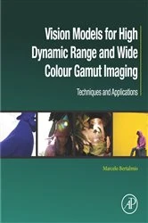 Book cover of Vision Models for High Dynamic Range and Wide Colour Gamut Imaging by Marcelo Bertalmío