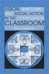 Book cover of Vision, Rhetoric, and Social Action in the Composition Classroom by Unknown
