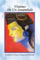 Book cover of Visiones De Un Sonámbulo by Humberto Gómez Sequeira-HuGóS