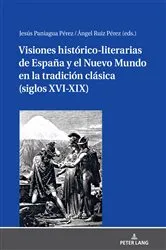 Book cover of Visiones histórico-literarias de España y el Nuevo Mundo en la tradición clásica (siglos XVI-XIX) by Jesús Paniagua Pérez