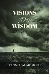 Book cover of Visions and Wisdom by Tenneh M. Momolu