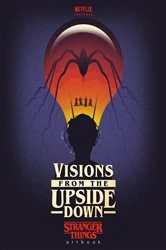 Book cover of Visions from the Upside Down: Stranger Things Artbook by Netflix