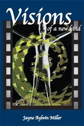 Book cover of Visions of a new kind by Jayne Miller (Jaynee)