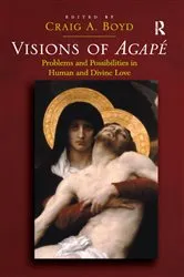 Book cover of Visions of Agapé by Craig A. Boyd