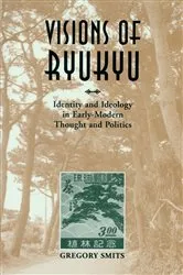 Book cover of Visions of Ryukyu by Gregory Smits