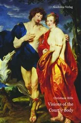 Book cover of Visions of the Courtly Body by Christiane Hille