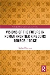 Book cover of Visions of the Future in Roman Frontier Kingdoms 100 BCE–100 CE by Richard Teverson