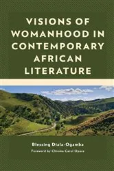 Book cover of Visions of Womanhood in Contemporary African Literature by Blessing Diala-Ogamba