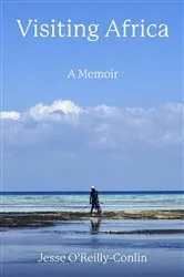 Book cover of Visiting Africa: A Memoir by Jesse O'Reilly-Conlin