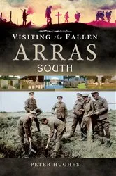 Book cover of Visiting the Fallen: Arras South by Peter Hughes