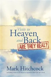 Book cover of Visits to Heaven and Back: Are They Real? by Mark Hitchcock