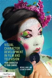 Book cover of Visual Character Development in Film and Television by Michael Hanly