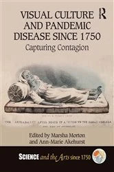 Book cover of Visual Culture and Pandemic Disease Since 1750 by Marsha Morton